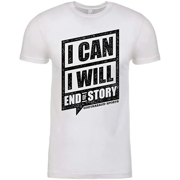 Contraband Sports 10129 I Can I Will End of Story Mens/Unisex T-Shirt