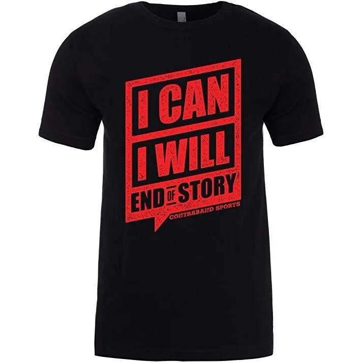 Contraband Sports 10129 I Can I Will End of Story Mens/Unisex T-Shirt